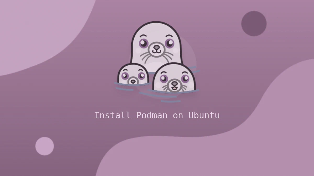Ubuntu Üzerinde Podman Kurulumu ve Rootless Konteyner Yönetimi