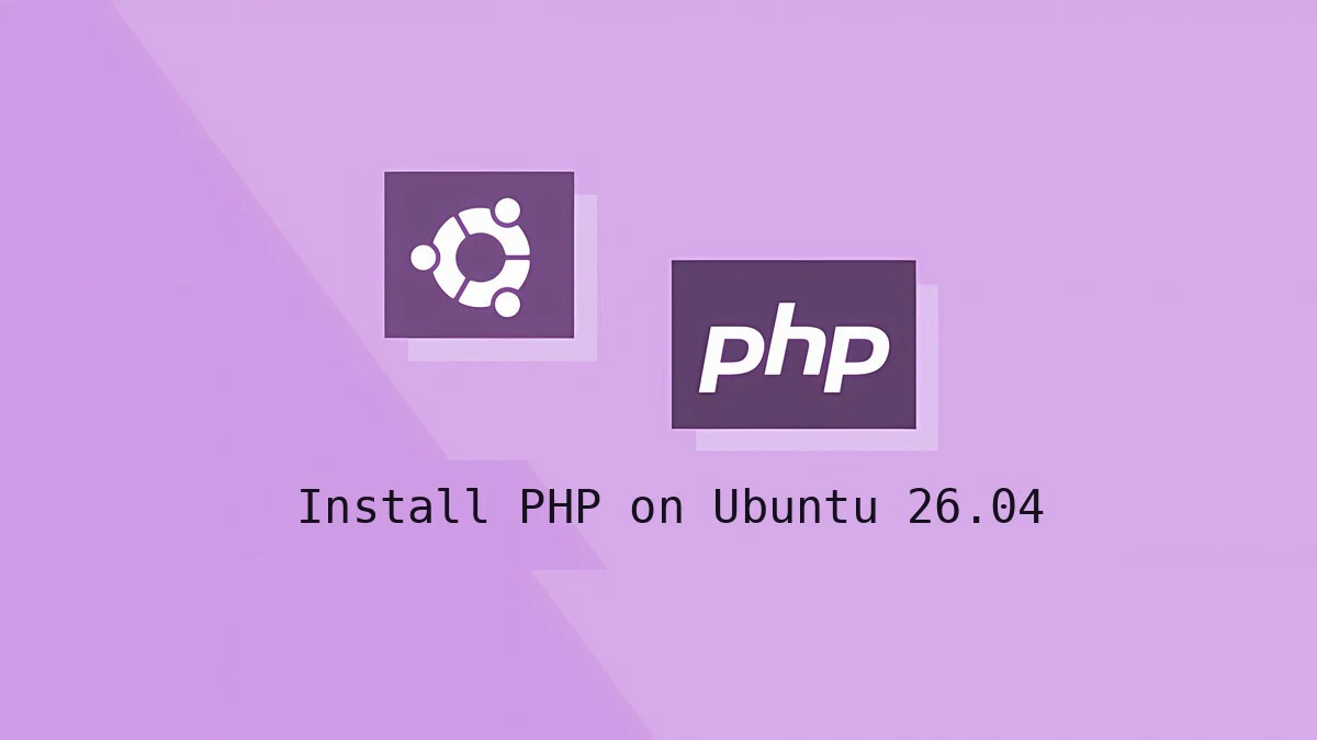 Ubuntu 26.04 Üzerinde PHP Kurulumu ve Yapılandırması