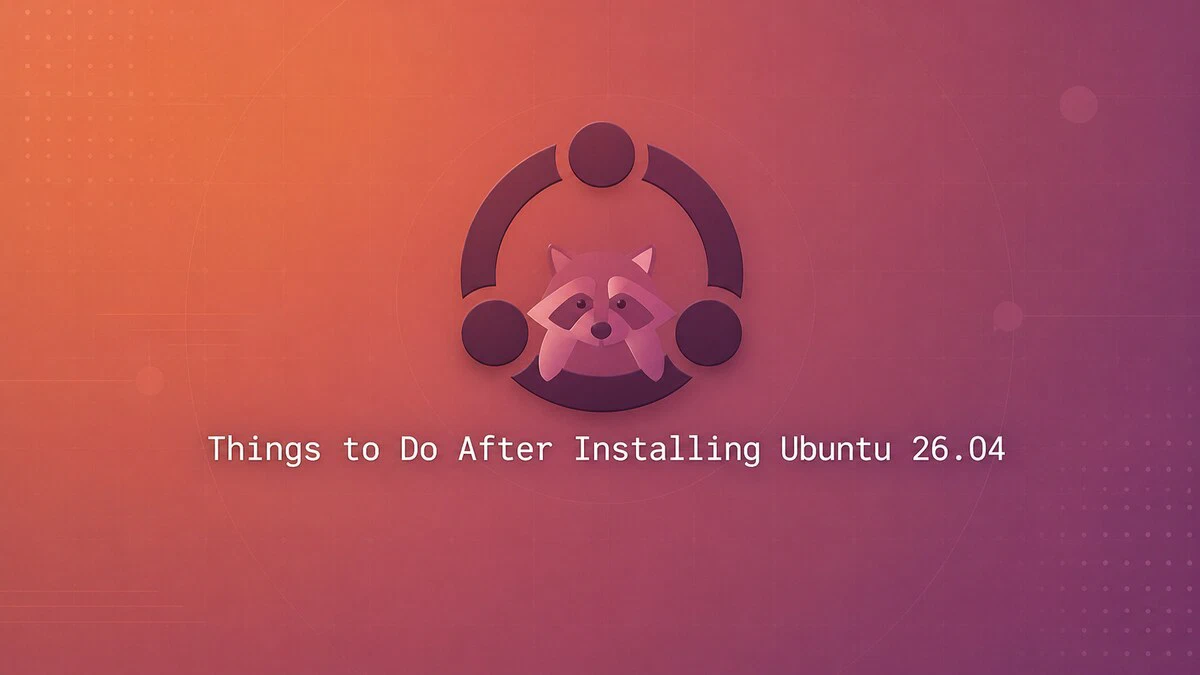 Ubuntu 26.04 Kurulum Sonrası Yapılandırma Rehberi