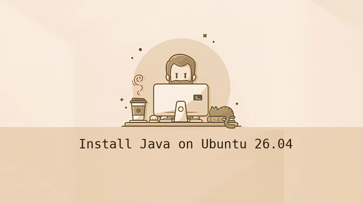 Ubuntu 26.04 Üzerinde Java (OpenJDK ve Oracle JDK) Kurulum Rehberi