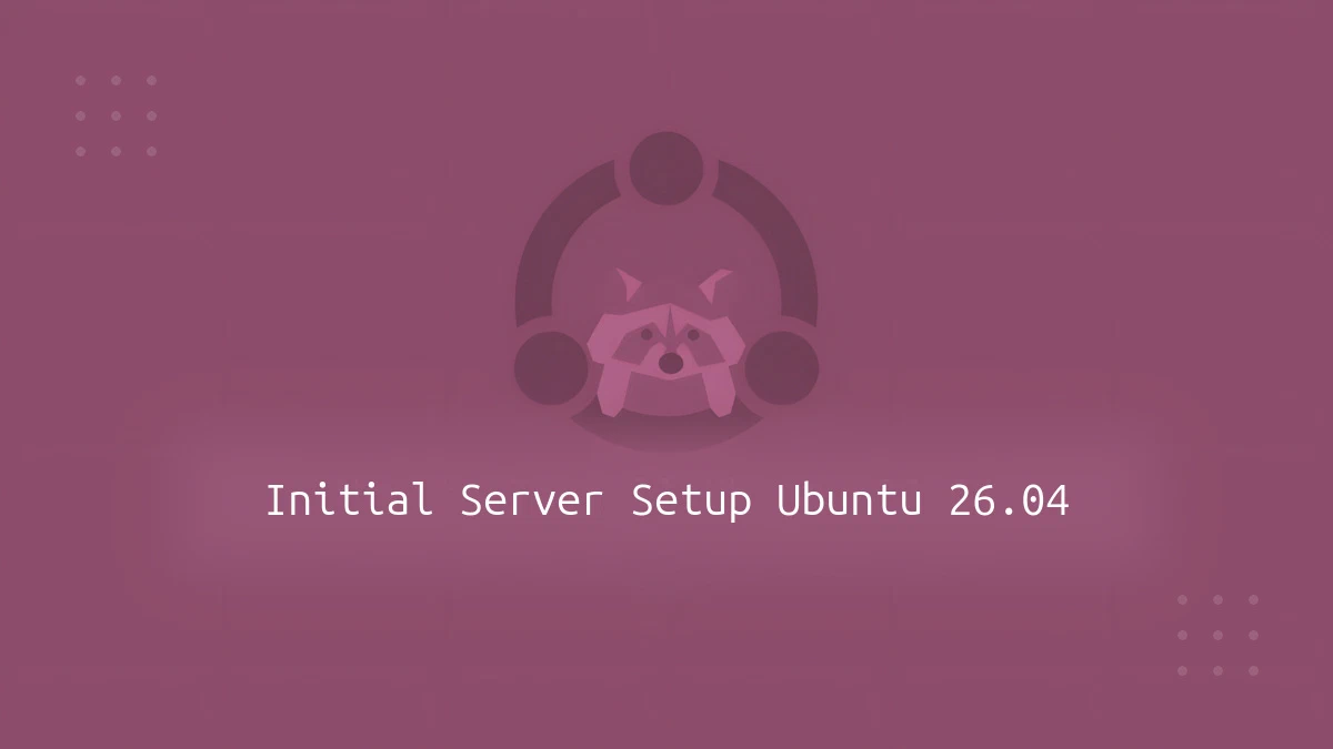 Ubuntu 26.04 İlk Sunucu Kurulumu ve Güvenlik Yapılandırması